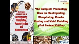 The Complete Technology Book on Electroplating, Phosphating, Powder Coating and Metal Finishing