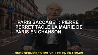 "Paris saccadé" Pierre Perret s'attaque à la mairie de Paris en chanson