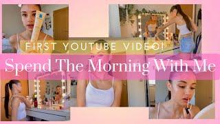 FIRST EVER YOUTUBE VIDEO!!  Spend The Morning With Me | vlog, Morning Routine + Makeup + skincare