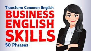 Change 50 Common English Phrases into Business English: Improve Your Business English