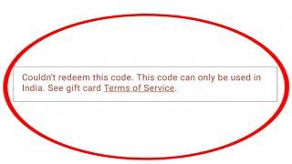 Couldn't Redeem This Code This Code Can Only be Used In India See Gift Card Terms Of Service Problem