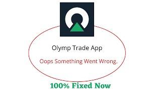 Fix Olymp Trade Oops Something Went Wrong Error. Please Try Again Later Problem Error Solved