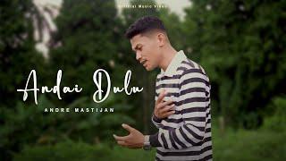 ANDRE MASTIJAN - ANDAI DULU (OFFICIAL MUSIC VIDEO)