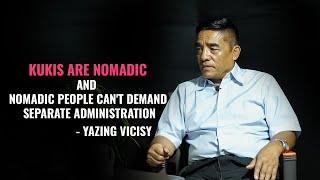 Kukis are Nomadic & Nomadic people can't demand Separate Administration - 𝗬𝗮𝘇𝗶𝗻𝗴 𝗩𝗶𝗰𝗶𝘀𝘆