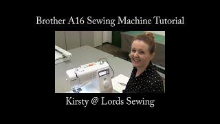 Brother A16 Sewing Machine Tutorial