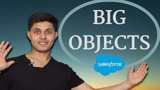 What are Big Objects in Salesforce and What are they used for?