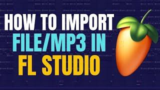 How to import a file into fl studio,how to import an mp3 audio file in fl studio