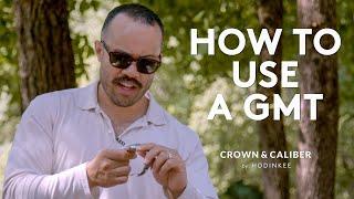 How To Use A GMT | Crown & Caliber How To