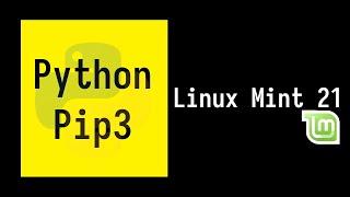 How to Install Pip3 on Linux Mint 21 | Installing Python-pip3 on Linux Mint 21