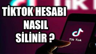 TİKTOK HESABI NASIL SİLİNİR ? (2022)