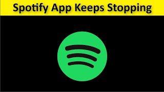 How To Fix Spotify App Keeps Stopping Error Android & Ios