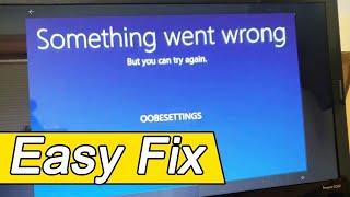How to fix Windows 10 Something went wrong but you can try again error