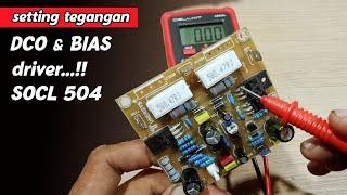 Cara setting tegangan dco dan bias SOCL 504