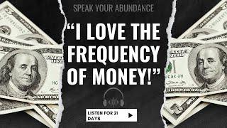 "I Love The Frequency Of Money!" - Train the mind in 21 days to attract Wealth! -