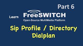 Learn FreeSWITCH (Part6) - Sip Profiles, Directory and Dialplan