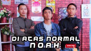 Noah - Diatas Normal | Cover by DENI COVER PROJECT N FRIEND'S