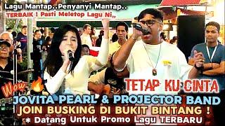 Wow, JOVITA PEARL & PROJECTOR BAND Datang Di BUKIT BINTANGDatang Untuk Promo Lagu TERBARU..Paduu