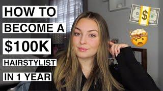 HOW TO BECOME A SIX FIGURE HAIRSTYLIST IN 1 YEAR | Tips and Tricks