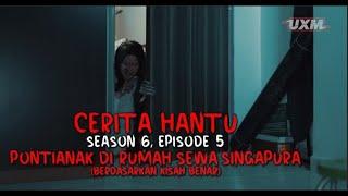 CERITA HANTU Season 6 Ep 5: PONTIANAK DI RUMAH SEWA SINGAPURA