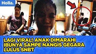 Lagi Viral Anak Dimarahi Ibunya Gegara Lulus SNBT