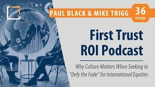 Ep 36 | Paul & Mike | Why Culture Matters When Seeking to “Defy the Fade” for International Equities