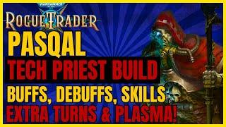 W40K: RT - Updated PASQAL Tech Priest Build: BUFFS, DEBUFFS, EXTRA TURNS, PLASMA & SKILLS on UNFAIR!