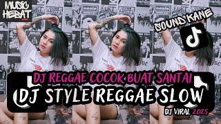 KUMPULAN DJ REGGAE SLOW TERBARU || DJ CAMPURAN VIRAL TIKTOK 2025