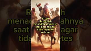 Kisah Rasulullah menadahi darahnya agar tidak menetes ke bumi #berbagi #kisahislami #ceritanabi