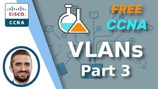 Free CCNA | VLANs (Part 3) | Day 18 Lab | CCNA 200-301 Complete Course