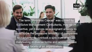 Business Cancer a Term Developed By ID2Solve Management Consultants, Your Company May Have It.