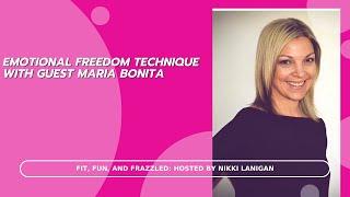 Emotional Freedom Technique With Guest Maria Bonita