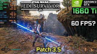 GTX 1660 Ti - STAR WARS Jedi Survivor PC Patch 3.5 - 60FPS in Open World?