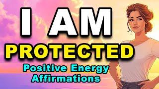 I AM Protected | Positive Energy Affirmations | Positive Morning Affirmations | Confidence & Peace