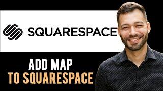 How To ADD Map To Squarespace | Easy Squarespace Tutorial