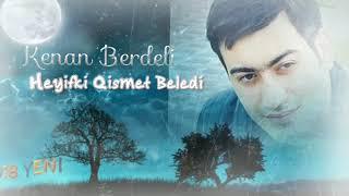 Kenan Berdeli Heyifki Qismet Beledi 2018 Yeni