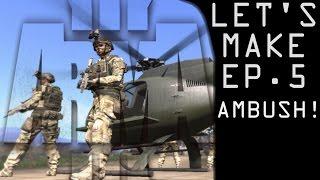 Arma 3 - Let's Make! Ep. 5 - Ambush