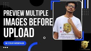 PREVIEW MULTIPLE IMAGES IN YOUR WEBPAGE BEFORE UPLOADING IT IN YOUR SERVER | PART 2