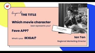 Beyond The Title - Ian Tan, Regional Marketing Director, PropertyGuru