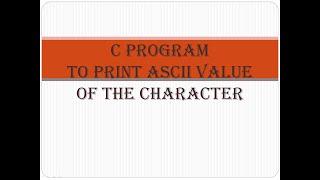 C program to print ASCII value of the entered character