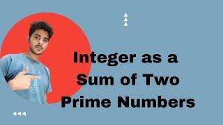 Integer as a Sum of Two Prime Numbers #coding #programming