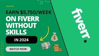 Earn $5,750/Week on Fiverr Without Skills