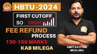 HBTU-2024 ADMISSION 130 to150 chances in hbtu ?REFUND OF FEE CUT-OFF PLACEMENTS OF HBTU KANPUR ?