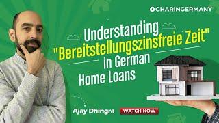 Understanding "Bereitstellungszinsfreie Zeit" in German Home Loans | Save Thousands on Your Mortgage