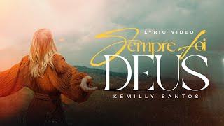 Kemilly Santos - Sempre Foi Deus (Lyric)