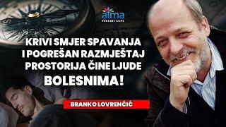 KRIVI SMJER SPAVANJA I POGREŠAN RAZMJEŠTAJ PROSTORIJA ČINE LJUDE BOLESNIMA! / BRANKO LOVRENČIĆ KLIP