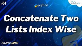 Write Python Program to Concatenate Two Lists Index Wise | Python Tutorial #34