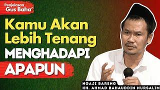 Penjelasan Gus Baha:Supaya Hidup Tentram,Tenang, Sampai Deritapun Terasa Nikmat (Nikmat Penderitaan)