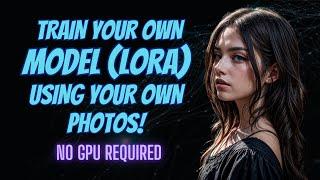 How to Train Your Own AI Model (LoRA) Using Personal or Favorite Celebrity Photos Without any GPU.