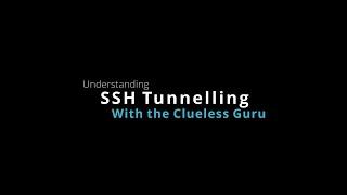 Understanding SSH Tunneling with the Clueless Guru