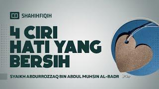 4 Ciri Hati yang Bersih - Syaikh Abdurrozaq bin Abdul Muhsin Al-Badr #NasehatUlama